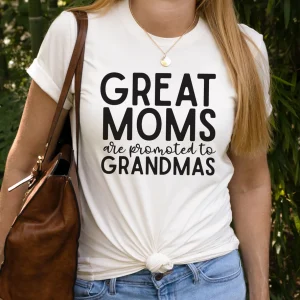 Great Moms Are Promoted to Grandma Mother's Day Shirt