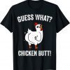 Guess What Chicken Butt Cute Chickens Buffs T-Shirt