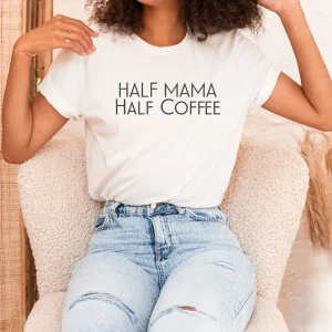 Half Mama Half Coffee Mothers Day 2022 Shirt