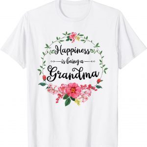 Happiness Is Being A Grandma Women Flower Decor Grandma 2022 Shirt