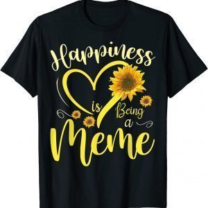 Happiness Is Being A Meme Sunflower Mother's Day Grandma Classic Shirt