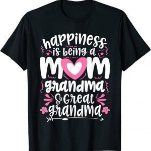 Happiness Is Being A Mom Great Grandma Classic Shirt