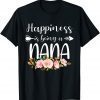 Happiness Is Being A Nana 2022 Floral Cool Grandma Classic Shirt
