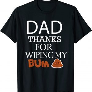 Happy Father's Day Thank You For Wiping My Bum Classic Shirt
