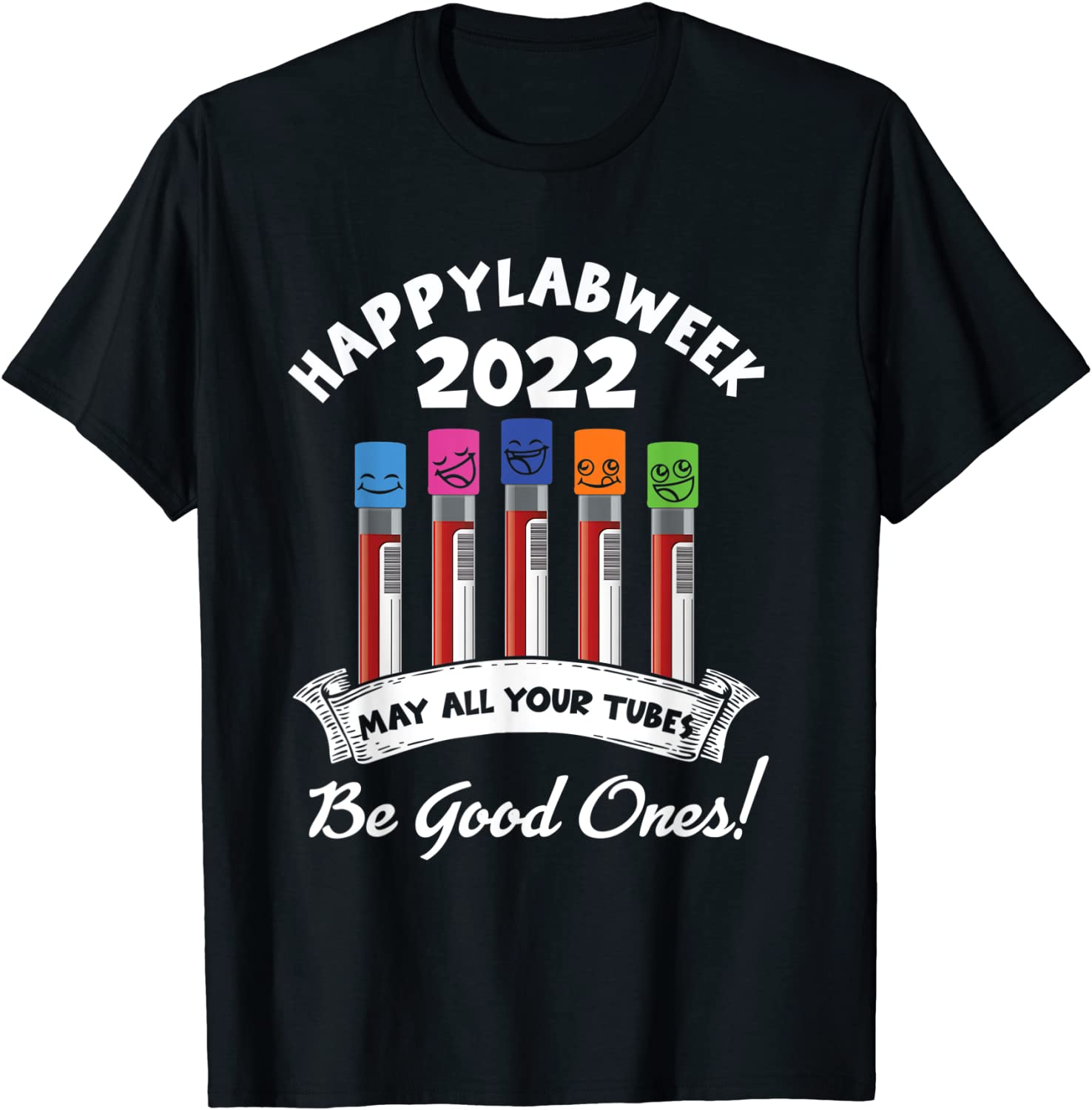Happy Lab Week 2022 May All Your Tubes Be Good Ones 2022 T-Shirt