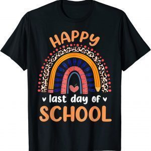 Happy Last Day Of School For Teacher Student Graduation Happy Last Day Of School For Teacher Student Graduation Classic ShirtShirt