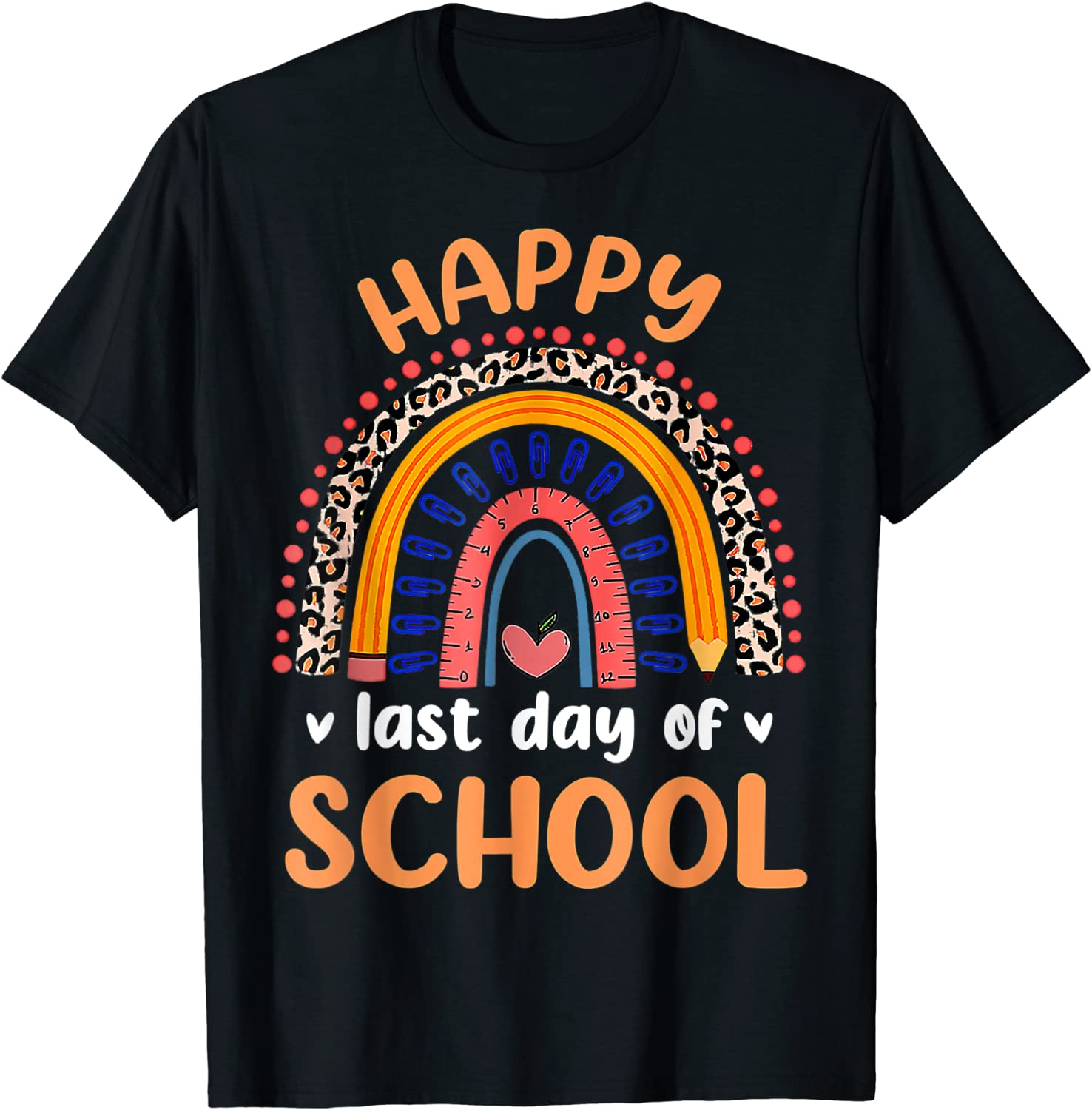 Happy Last Day Of School For Teacher Student Graduation Happy Last Day Of School For Teacher Student Graduation Classic ShirtShirt
