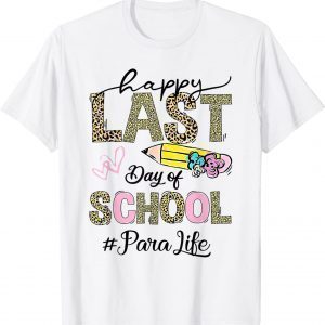Happy Last Day Of School Leopard Paraprofessional Para Classic Shirt