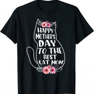 Happy Mother's Day To The Best Cat Mom 2022 T-Shirt