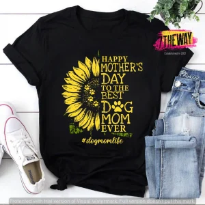 Happy Mother’s Day To The Best Dog Mom Ever Dogmomlife Sunflower And Dog Paw Vintage 2022 Shirt