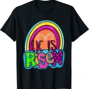 He Is Risen Rainbow Christian Jesus Happy Easter Day T-Shirt