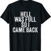 Hell Was Full So I Came Back Vintage 2022 Shirt