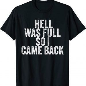 Hell Was Full So I Came Back Vintage 2022 Shirt