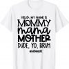 Hello My Name Is Mommy Mama Mother Dude Yo Bruh 2022 Shirt