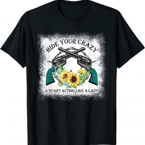 Hide Your Crazy And Start Acting Like A Lady leopard 2022 Shirt