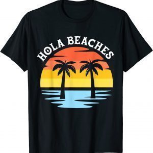 Hola Blue Sea Beaches In Sunset Twin Palm Tress 2022 Shirt