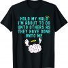 Hold My Halo I'm About To Do Unto Others Bible Faith Quote Classic Shirt