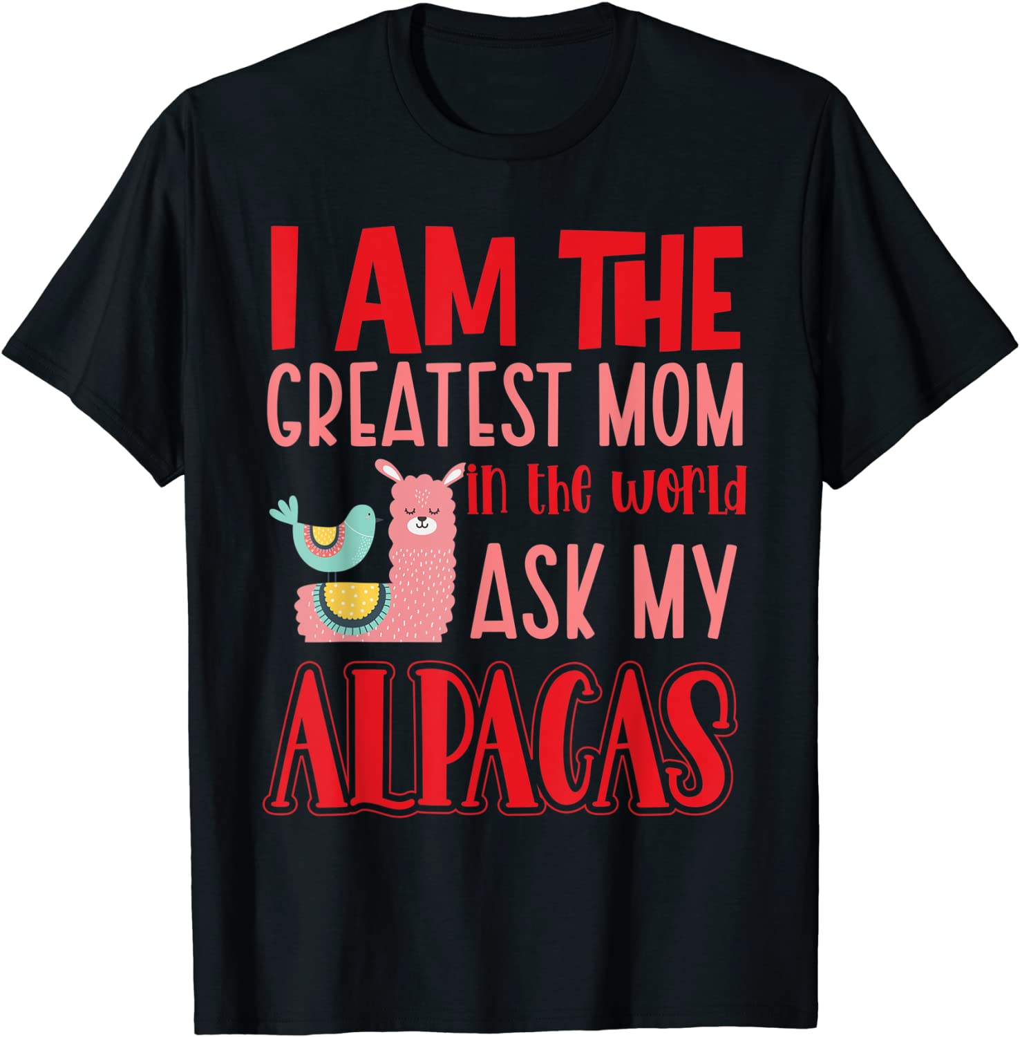 I Am The Greatest Mom In The World Ask My Alpacas 2022 Shirt
