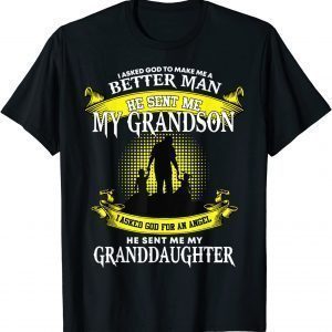 I Asked God To Make Me A Better Man He Sent Me My Grandson T-Shirt