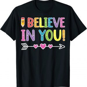 I Believe In You Teacher Testing Day Graduation DadMom T-Shirt