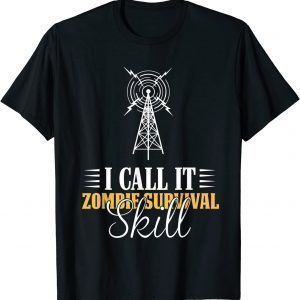 I Call It Zombie Survival Skill Ham Radio T-Shirt