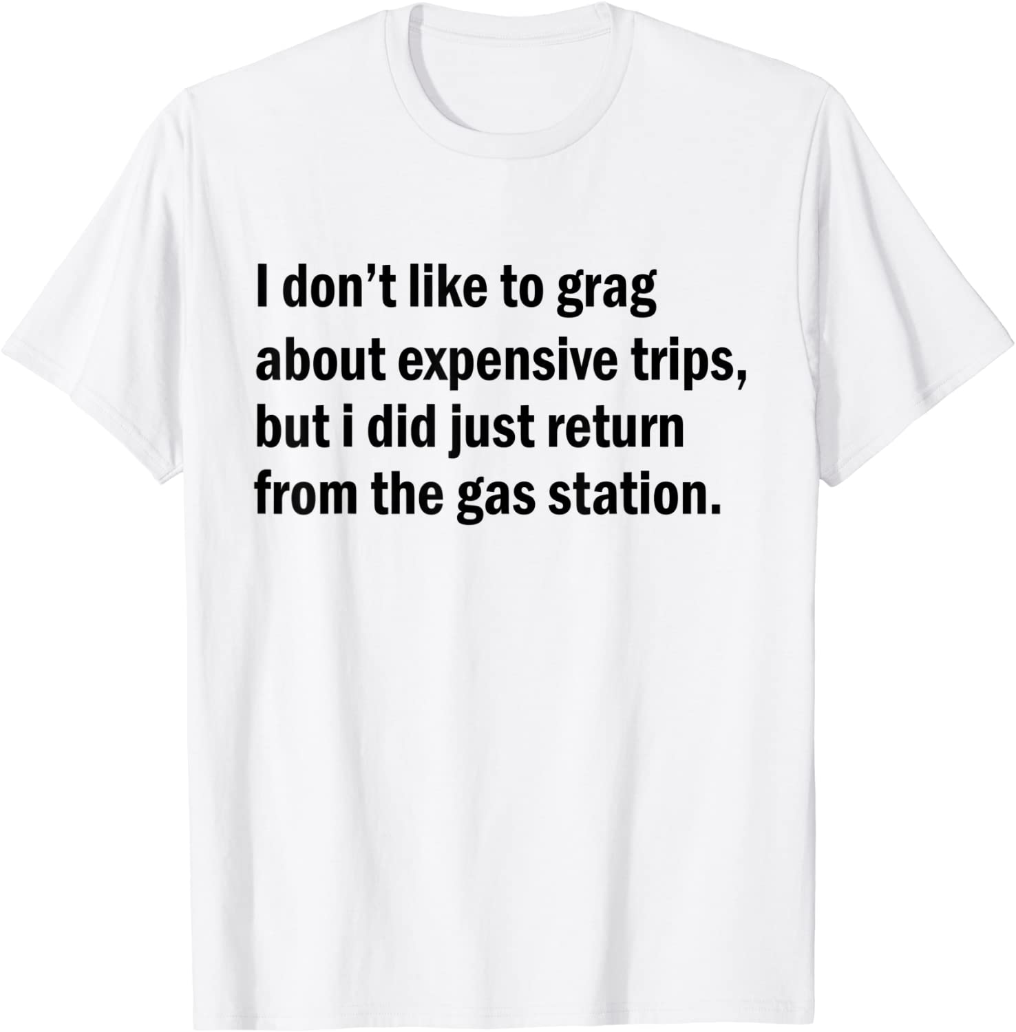 I Don't Like To Brag about expensive trips but I did just 2022 Shirt