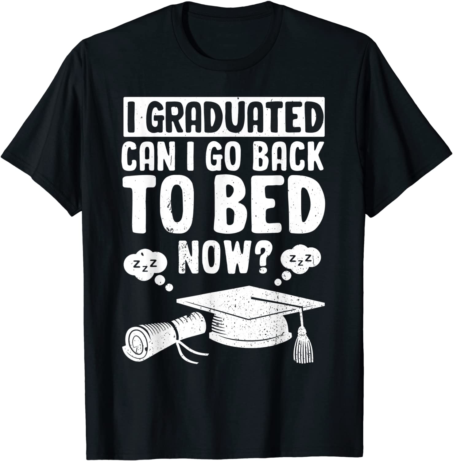 I Graduated Can I Go Back To Bed Now Graduation Classic Shirt