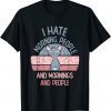 I Hate Morning People And Mornings And People Vintage Retro Classic Shirt