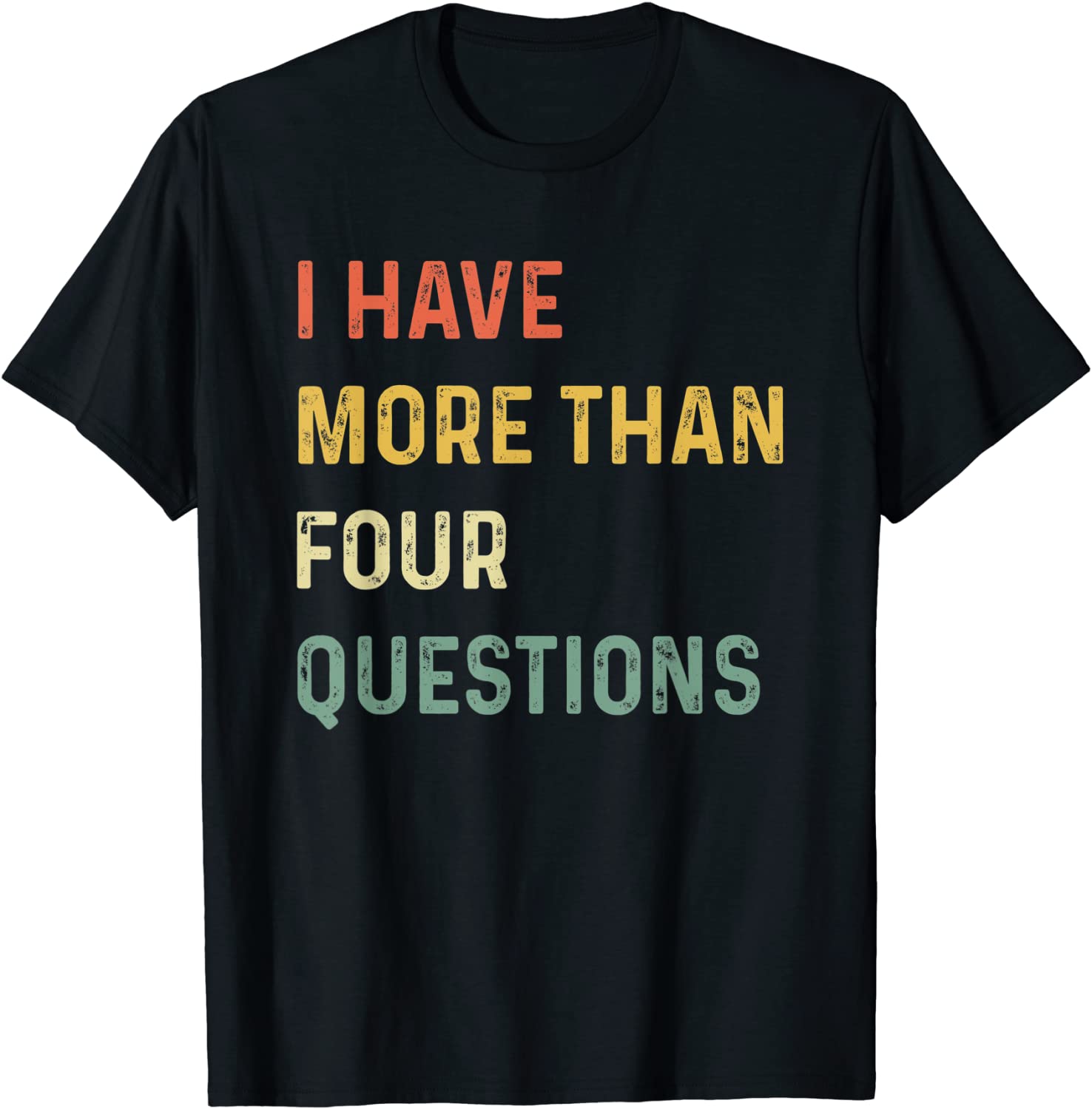 I Have More Than Four Questions 2022 Shirt