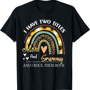 I Have Two Titles Mom And Grammy Mothers Day Rainbow T-Shirt