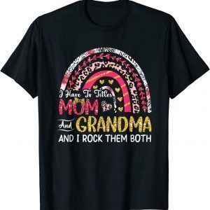 I Have Two Titles Mom And Grandma Mother's Day Rainbow 2022 Shirt
