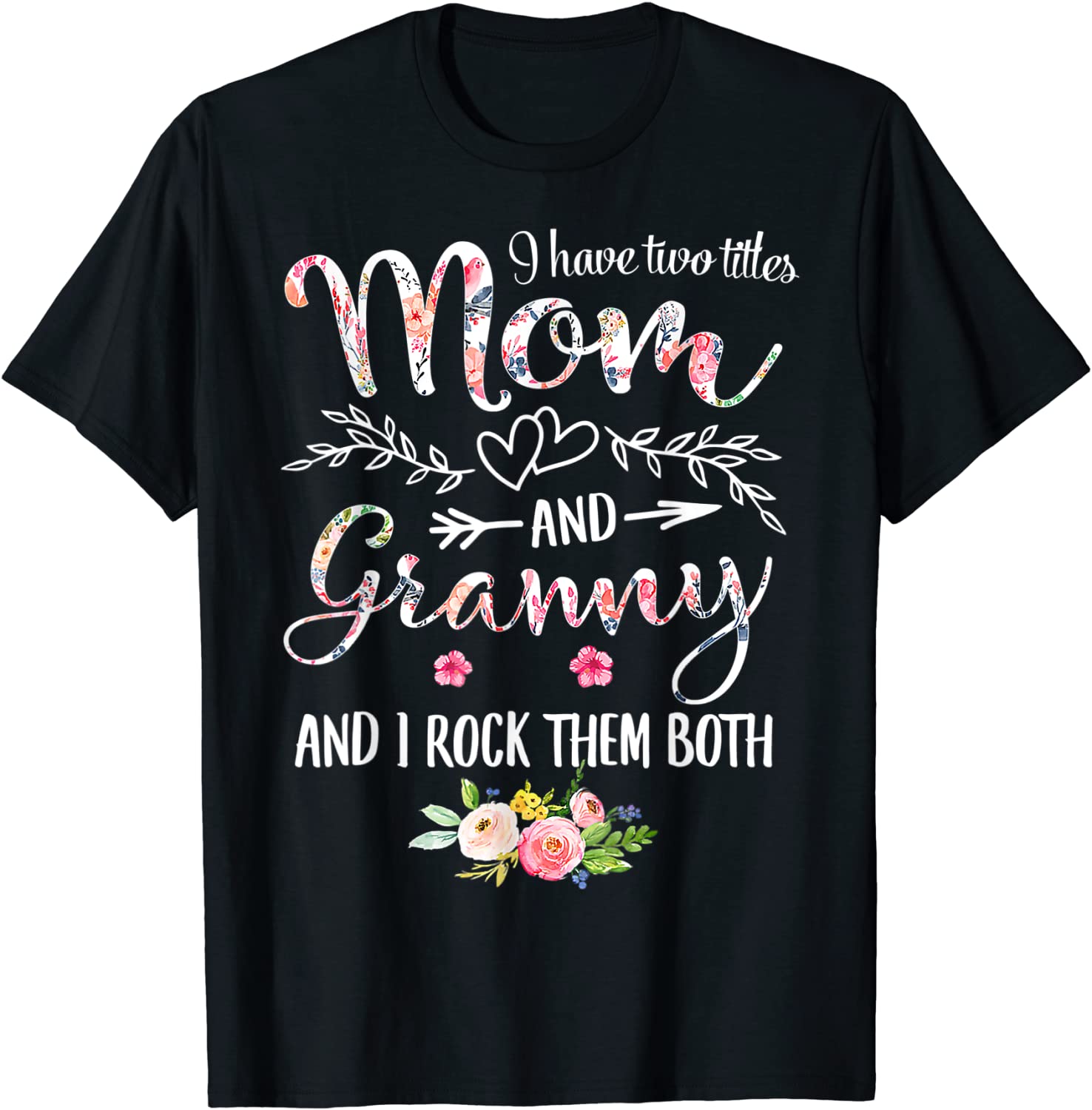 I Have Two Titles Mom And Granny Floral Decor Grandma 2022 Shirt
