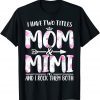 I Have Two Titles Mom And Mimi Floral Mother Day Classic Shirt