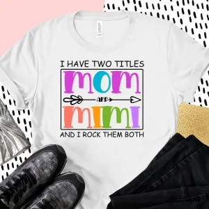 I Have Two Titles Mom And Mimi Mother's Day 2022 Shirt