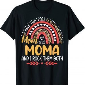 I Have Two Titles Mom And Moma Pink Leopard Rainbow Classic Shirt