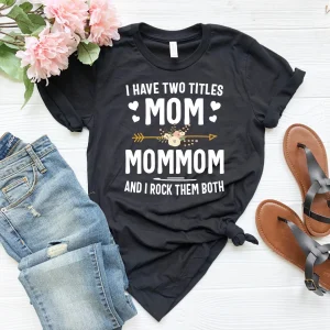 I Have Two Titles Mom And Mommom And I Rock Them Both 2022 Shirt