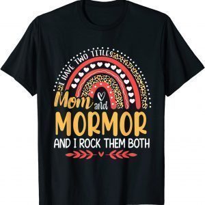 I Have Two Titles Mom And Mormor Pink Leopard Rainbow 2022 Shirt