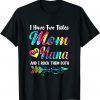 I Have Two Titles Mom And Nana Tie Dye Mother's Day 2022 T-Shirt