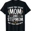 I Have Two Titles Mom And Stepmom Floral Stepmother 2022 T-Shirt