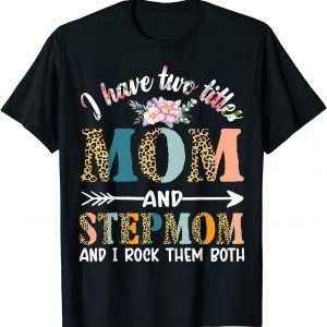 I Have Two Titles Mom And Stepmom Gifts Floral Stepmother 2022 Shirt