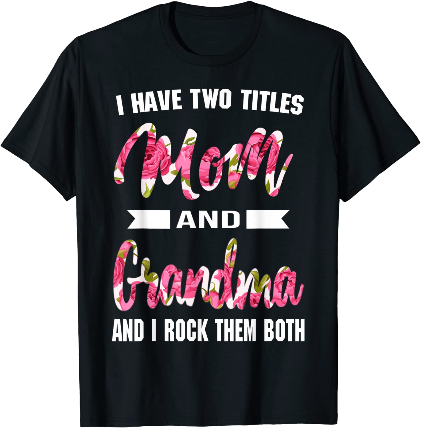 I Have Two Titles Mom Grandma And I Rock Them Mother's Day T-Shirt