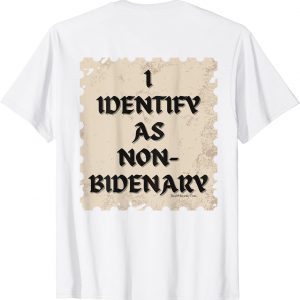 I Identify As Non-Bidenary - Anti Biden Pro Trump Gear 2022 Shirt