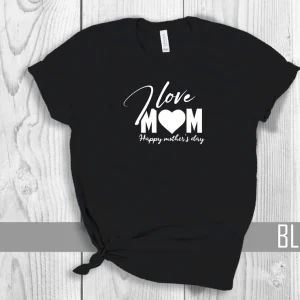 I Love Mom Happy Mother's Day 2022 shirt