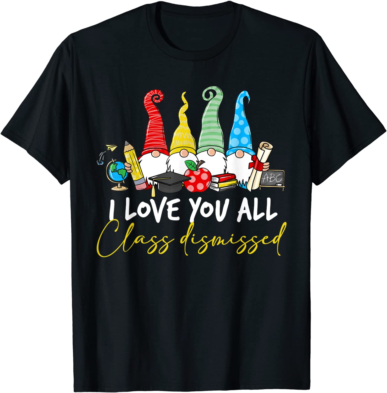 I Love You All Class Dismissed Last Day Of School Cute Gnome Classic Shirt