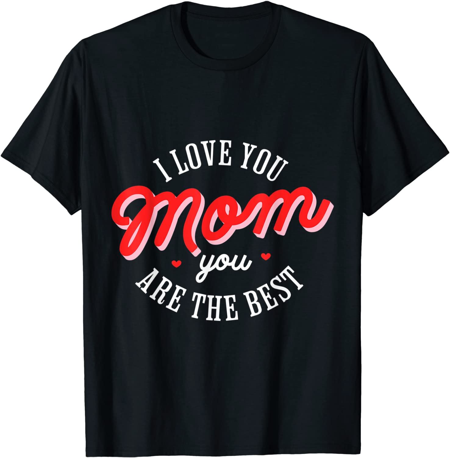 I Love You Mom Happy Mother's Day 2022 Celebrate Mama Heart Classic Shirt