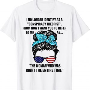 I No Longer Identify As A Conspiracy Theorist From Now 2022 Shirt