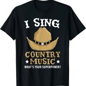 I Sing Country Music What's Your Superpower Musician T-Shirt