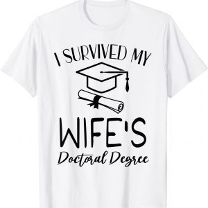I Survived My Wifes Doctoral Degree Graduation Graduate T-Shirt