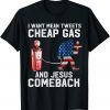I Want Mean Tweets Cheap Gas And Jesus Comeback, Bigfoot 2022 Shirt