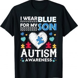 I Wear Blue For My Son Autism Awareness Month Parents Classic Shirt